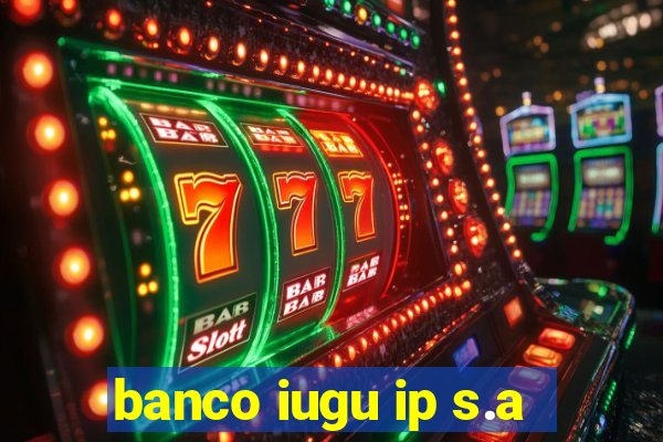 banco iugu ip s.a